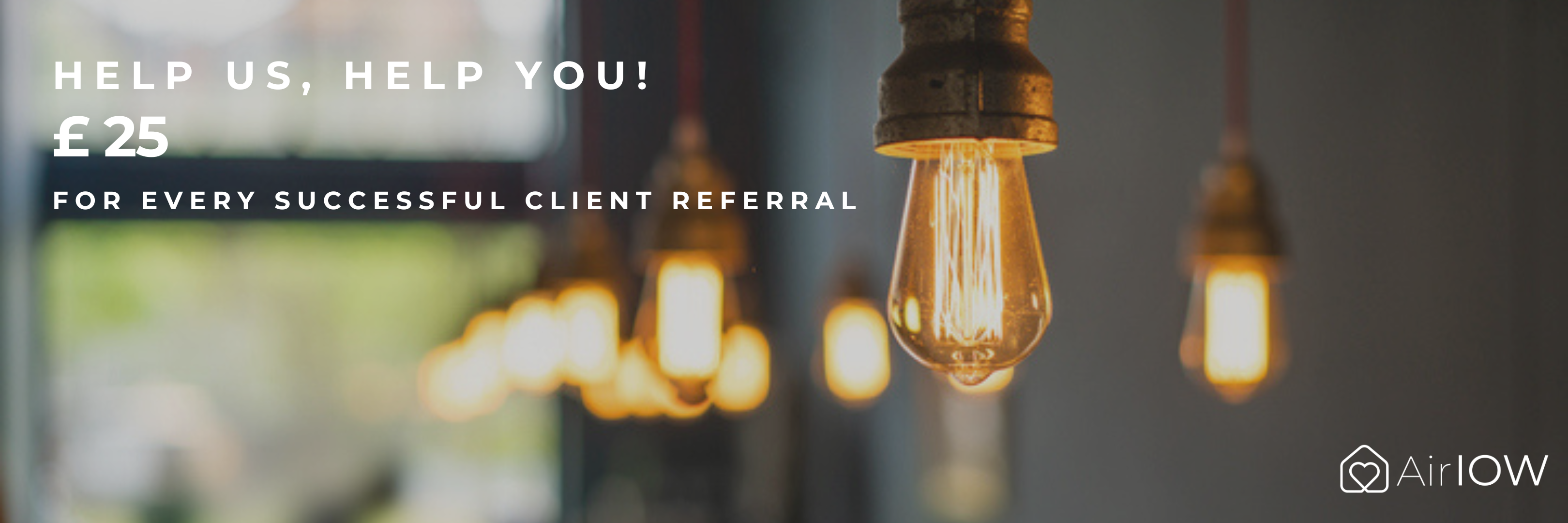 £ 25 For every successful Client referral